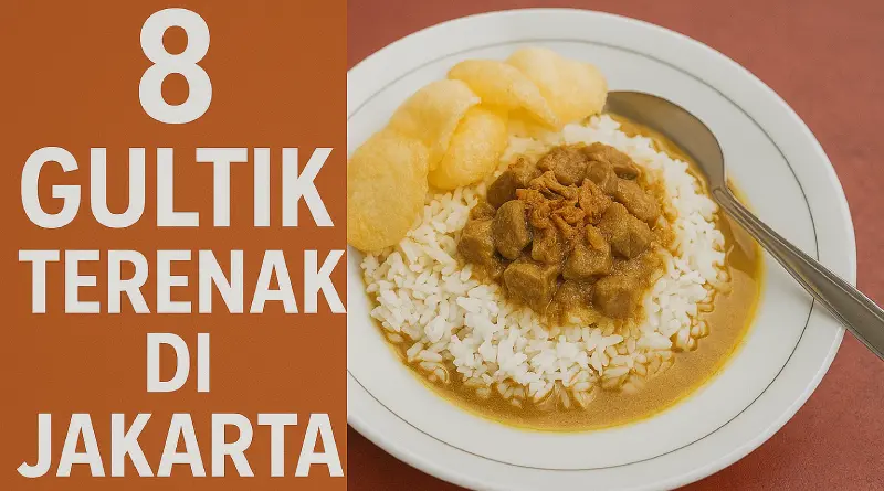 8 Gultik Terenak di Jakarta